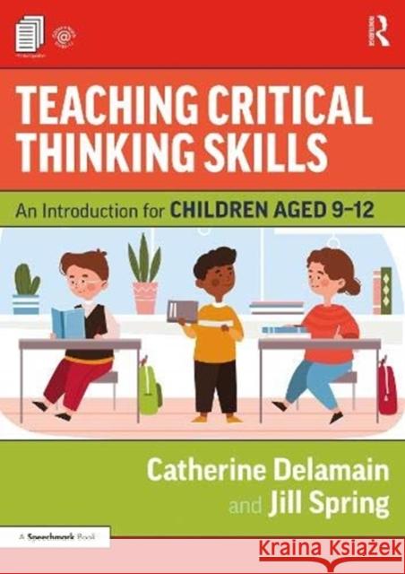 Teaching Critical Thinking Skills: An Introduction for Children Aged 9-12 Delamain, Catherine 9780367358211 Routledge - książka