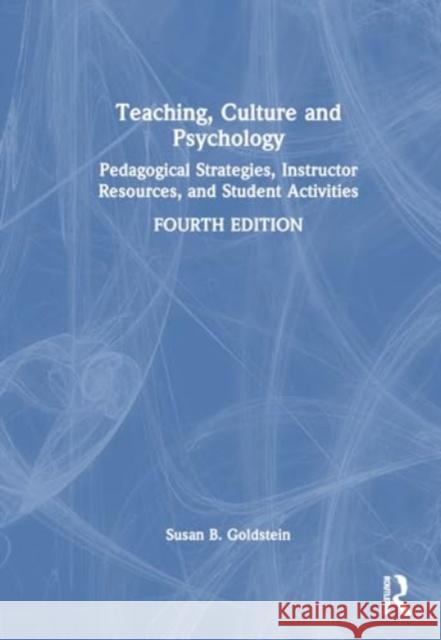 Teaching Culture and Psychology: Pedagogical Strategies, Instructor Resources, and Student Activities Susan B. Goldstein 9781032412108 Routledge - książka