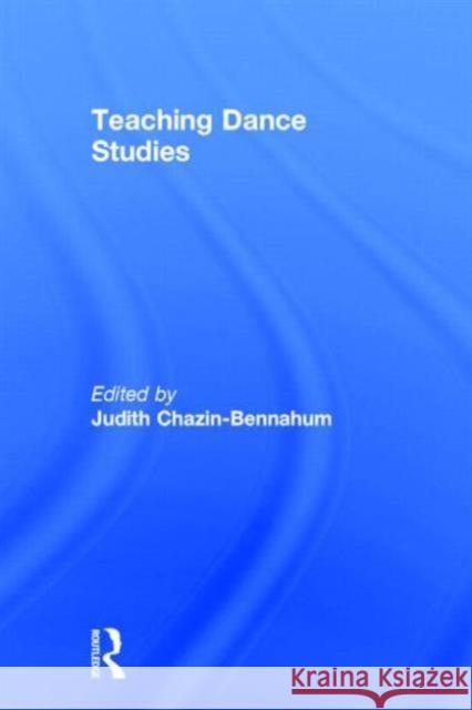 Teaching Dance Studies Judith Chazin-Bennahum Judith Chazin-Bennahum 9780415970358 Routledge - książka