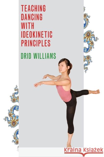 Teaching Dancing with Ideokinetic Principles Drid Williams 9780252077999  - książka