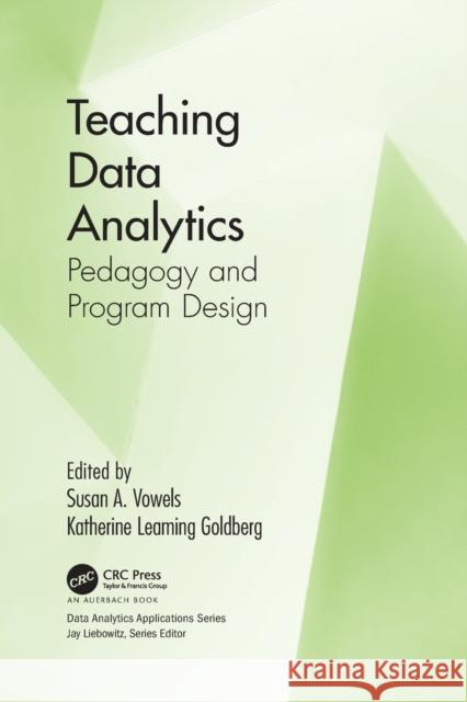 Teaching Data Analytics: Pedagogy and Program Design Katherine Leamin 9781032091891 Auerbach Publications - książka
