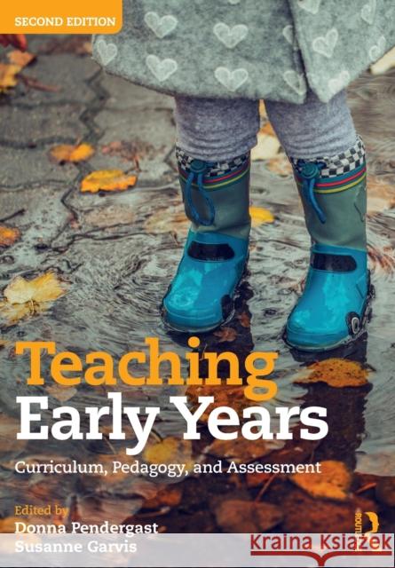 Teaching Early Years: Curriculum, pedagogy and assessment Donna Pendergast Susanne Garvis 9781032284125 Routledge - książka