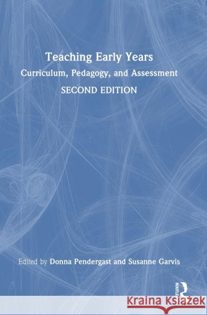 Teaching Early Years: Curriculum, pedagogy and assessment Donna Pendergast Susanne Garvis 9781032284132 Routledge - książka