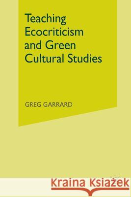 Teaching Ecocriticism and Green Cultural Studies Garrard G   9781349313709 Palgrave Macmillan - książka
