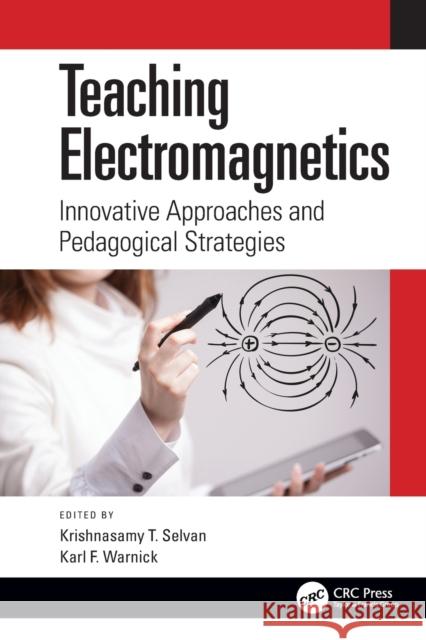 Teaching Electromagnetics: Innovative Approaches and Pedagogical Strategies Krishnasamy T. Selvan Karl Warnick 9780367710576 CRC Press - książka