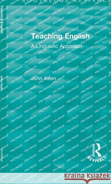 Teaching English: A Linguistic Approach John Keen 9781138500389 Routledge - książka