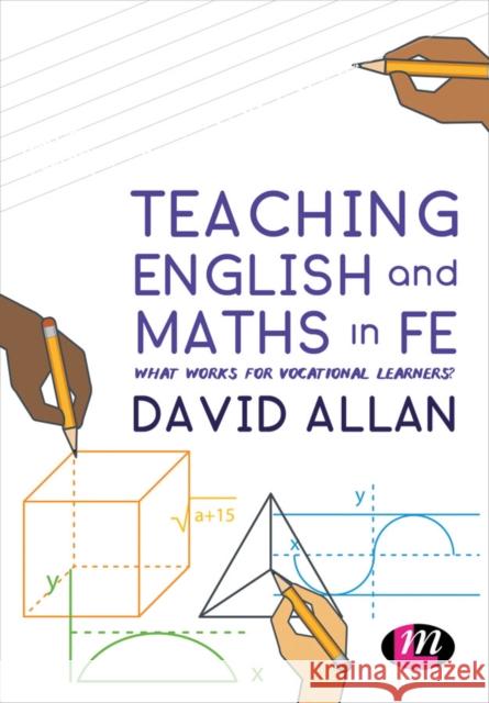 Teaching English and Maths in Fe: What Works for Vocational Learners? David Allan 9781473992788 Learning Matters - książka