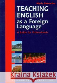 Teaching English as a Foreign Language Dakowska Maria 9788301144982 Wydawnictwo Naukowe PWN - książka