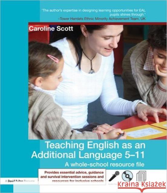 Teaching English as an Additional Language 5-11: A Whole School Resource File Scott, Caroline 9780415586566 Routledge - książka