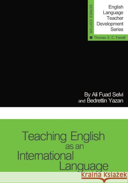 Teaching English as an International Language A. F. Selvi   9781942223122 Teachers of English to Speakers of Other Lang - książka