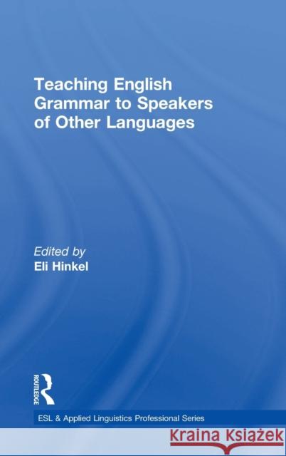 Teaching English Grammar to Speakers of Other Languages Eli Hinkel 9781138906921 Routledge - książka