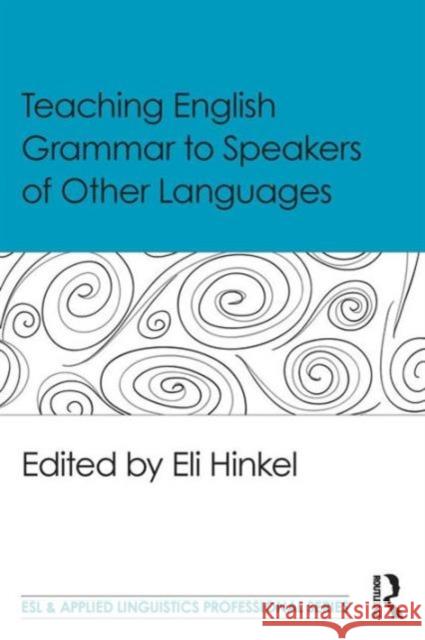 Teaching English Grammar to Speakers of Other Languages Eli Hinkel 9781138906938 Taylor & Francis Ltd - książka