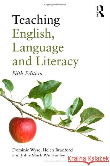 Teaching English, Language and Literacy Dominic Wyse Helen Bradford John-Mark Winstanley 9781032390604 Taylor & Francis Ltd - książka