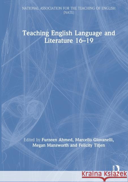 Teaching English Language and Literature 16-19 Furzeen Ahmed Marcello Giovanelli Megan Mansworth 9780367322038 Routledge - książka