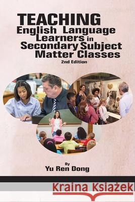 Teaching English Language Learners in Secondary Subject Matter Classes 2nd Edition Dong, Yu Ren 9781641137744 Information Age Publishing - książka