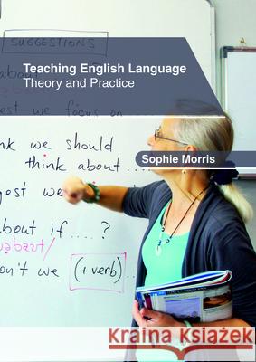 Teaching English Language: Theory and Practice Sophie Morris 9781632406521 Clanrye International - książka