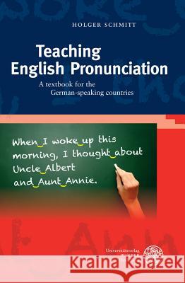 Teaching English Pronunciation: A Textbook for the German-Speaking Countries Schmitt, Holger 9783825365936 Universitatsverlag Winter - książka