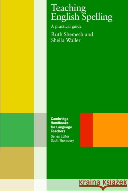 Teaching English Spelling: A Practical Guide Shemesh, Ruth 9780521639712 Cambridge University Press - książka