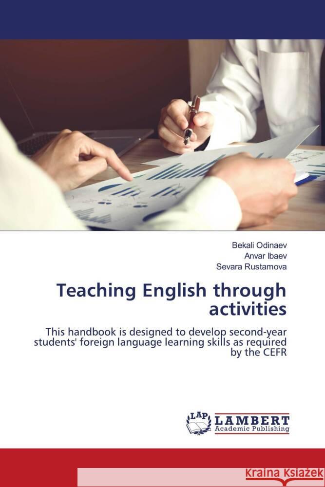 Teaching English through activities Odinaev, Bekali, Ibaev, Anvar, Rustamova, Sevara 9786204737911 LAP Lambert Academic Publishing - książka