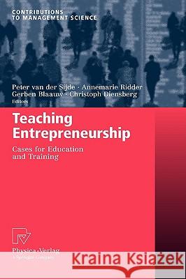 Teaching Entrepreneurship: Cases for Education and Training Van Der Sijde, Peter 9783790820379 Springer - książka