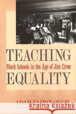 Teaching Equality: Black Schools in the Age of Jim Crow Adam Fairclough 9780820322728 University of Georgia Press - książka