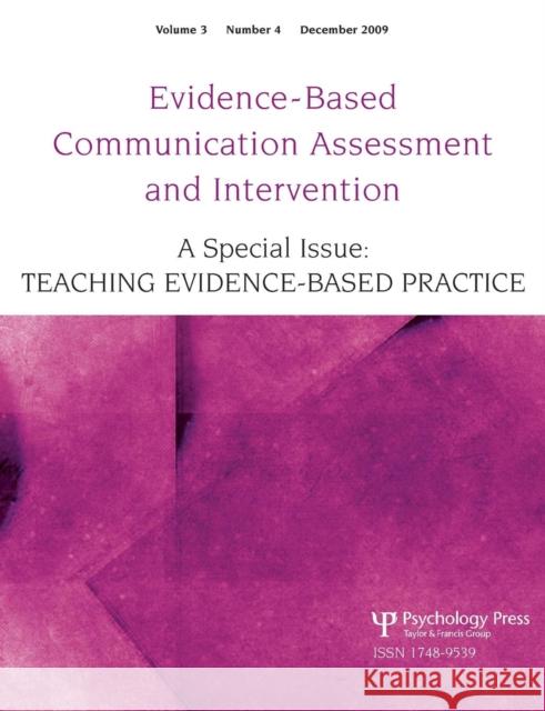 Teaching Evidence-Based Practice: A Special Issue of Evidence-Based Communication Assessment and Intervention Schlosser, Ralf 9781848727304 Taylor & Francis - książka