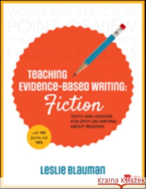 Teaching Evidence-Based Writing: Fiction: Texts and Lessons for Spot-On Writing about Reading Leslie A. Blauman 9781506360706 Corwin Publishers - książka
