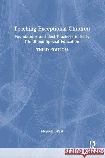 Teaching Exceptional Children: Foundations and Best Practices in Early Childhood Special Education Mojdeh Bayat 9781032158082 Routledge - książka