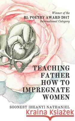 Teaching Father How to Impregnate Women Soonest Iheanyi Nathaniel 9788193929513 Rlfpa Editions - książka