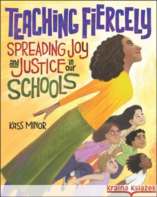 Teaching Fiercely: Spreading Joy and Justice in Our Schools Minor, Kass 9781119867678 John Wiley & Sons Inc - książka