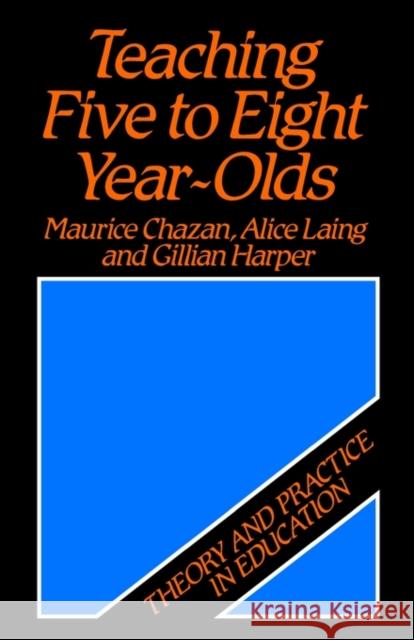 Teaching Five to Eight Year-Olds : Theory and Practice in Education Maurice Chazan 9780631140054 Basil Blackwell - książka