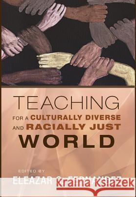 Teaching for a Culturally Diverse and Racially Just World Eleazar S Fernandez 9781498215152 Cascade Books - książka