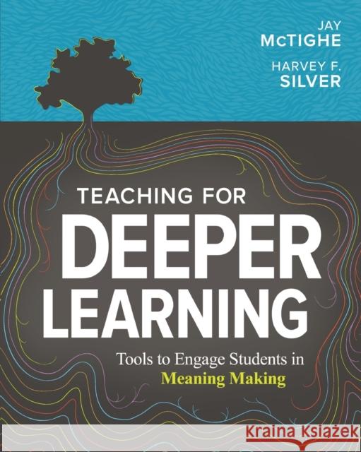 Teaching for Deeper Learning: Tools to Engage Students in Meaning Making Jay McTighe Harvey F. Silver 9781416628620 ASCD - książka