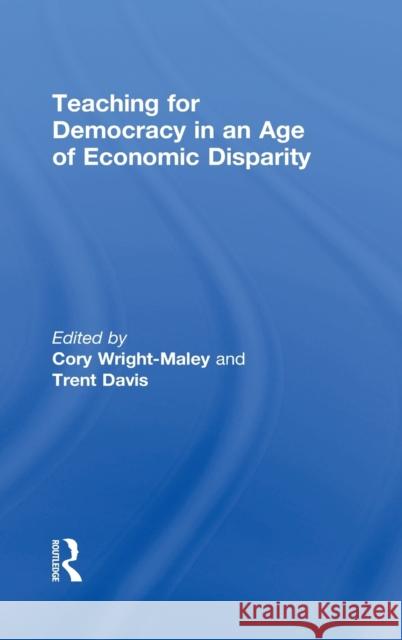 Teaching for Democracy in an Age of Economic Disparity Cory Wright-Maley Trent Davis 9781138933415 Routledge - książka