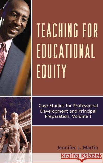 Teaching for Educational Equity: Case Studies for Professional Development and Principal Preparation, Volume 1 Martin, Jennifer L. 9781475821888 Rowman & Littlefield Publishers - książka