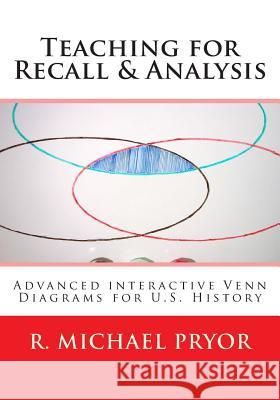 Teaching for Recall & Analysis: Advanced Interactive Venn Diagrams for U.S. History R. Michael Pryor 9781475107524 Createspace - książka