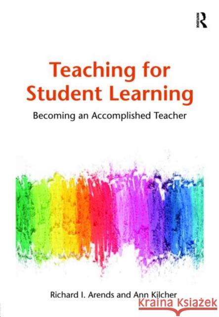 Teaching for Student Learning: Becoming an Accomplished Teacher Arends, Dick 9780415965309  - książka
