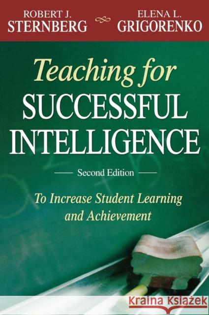 Teaching for Successful Intelligence: To Increase Student Learning and Achievement Sternberg, Robert J. 9781412955812 Corwin Press - książka