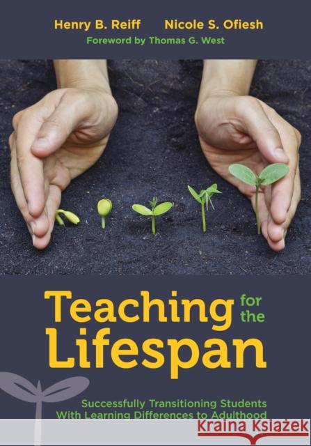 Teaching for the Lifespan: Successfully Transitioning Students with Learning Differences to Adulthood Henry B. Reiff Nicole S. Ofiesh 9781483373843 Corwin Publishers - książka