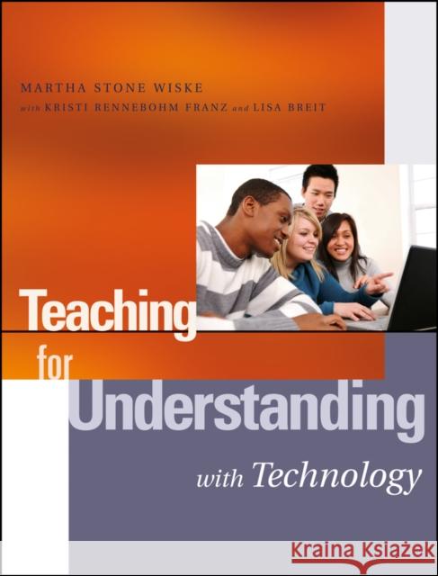 Teaching for Understanding with Technology Martha Ston Kristi Renneboh Lisa Breit 9780787972301 Jossey-Bass - książka