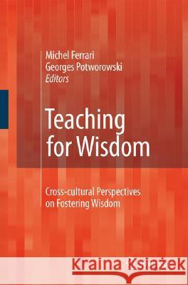 Teaching for Wisdom: Cross-Cultural Perspectives on Fostering Wisdom Ferrari, Michel 9781402065316 Springer - książka