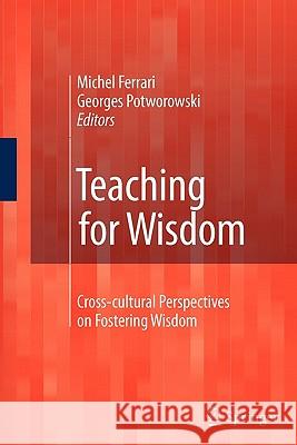 Teaching for Wisdom: Cross-Cultural Perspectives on Fostering Wisdom Ferrari, Michel 9789048176601 Springer - książka