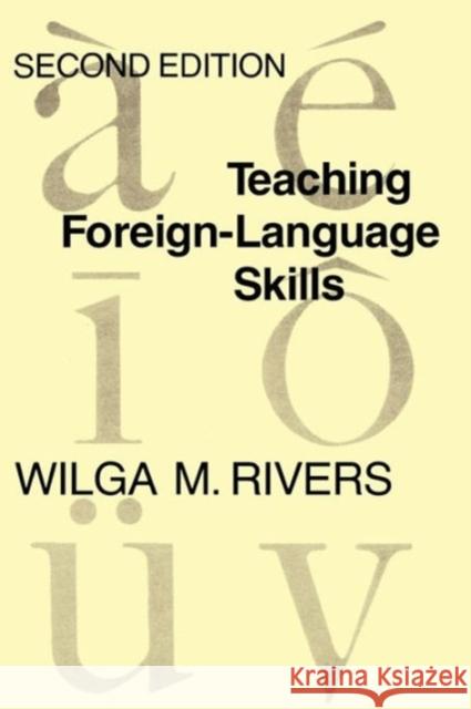 Teaching Foreign Language Skills: Second Edition Rivers, Wilga M. 9780226720975 University of Chicago Press - książka