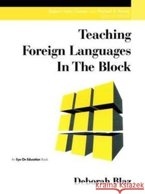 Teaching Foreign Languages in the Block Deborah Blaz 9781138475748 Routledge - książka