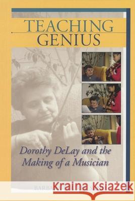 Teaching Genius: Dorothy Delay and the Making of a Musician Sand, Barbara Lourie 9781574671209 Amadeus Press - książka
