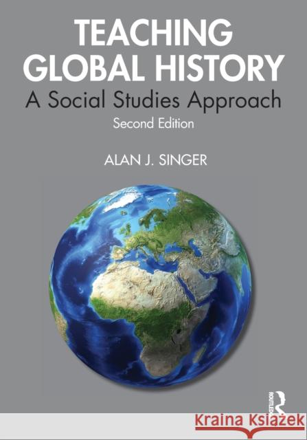 Teaching Global History: A Social Studies Approach Alan J. Singer 9780367024697 Routledge - książka