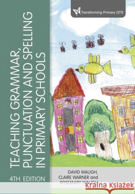 Teaching Grammar, Punctuation and Spelling in Primary Schools David Waugh Claire Warner Rosemary Waugh 9781529761061 SAGE Publications Ltd - książka