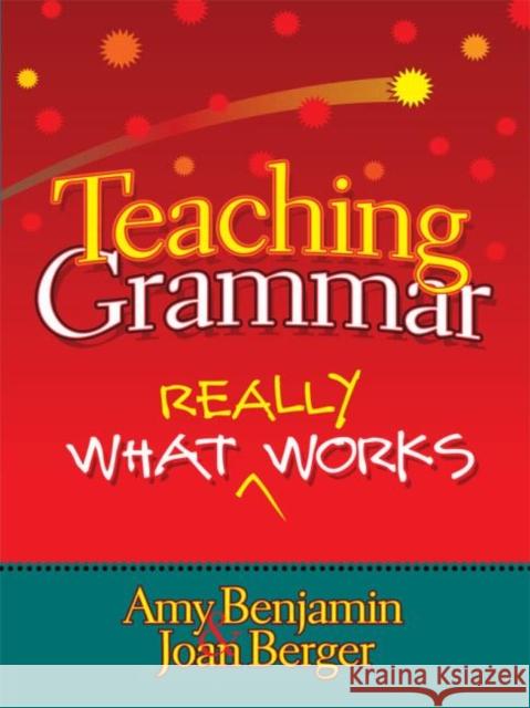 Teaching Grammar: What Really Works Benjamin, Amy 9781596671386  - książka