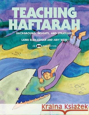 Teaching Haftarah: Background, Insights, & Strategies Lawrence Cogan Judy Weiss 9780867050547 Behrman House Publishing - książka