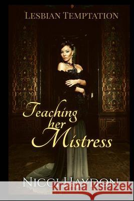 Teaching her Mistress Haydon, Nicci 9781974422395 Createspace Independent Publishing Platform - książka